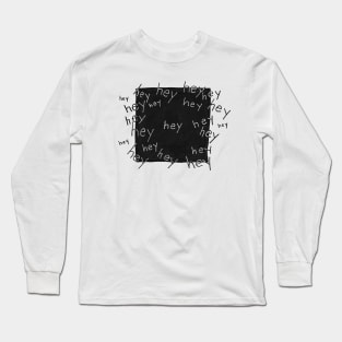 hey hey hey hey Long Sleeve T-Shirt